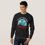 You Ran A Marathon Thats Cute Sweatshirt (Vorne ganz)