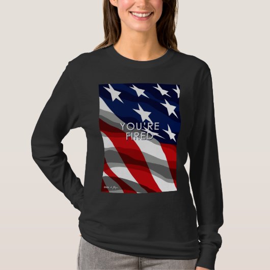 You re Fired Celebrate Democracy Join the Movement T-Shirt (Vorderseite)