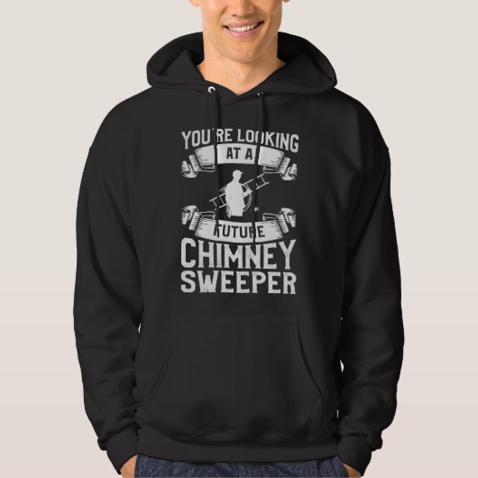 You re Looking At A Future Chimney Sweeper Firepla Hoodie (Vorderseite)