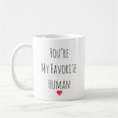 You’re My Favorite Human Valentine Mug – Costum Kaffeetasse (Links)