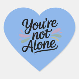 You’re Not Alone - Mental Health Awareness Herz-Aufkleber