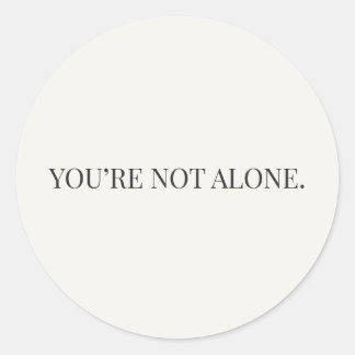 You’re Not Alone Sticker – Reassurance Series