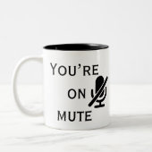 You’re on mute” Daily Zoom Reminder Mug Zweifarbige Tasse (Links)