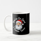 You’re So Good I Came Twice Christmas Santa Kaffeetasse (Links)