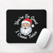You’re So Good I Came Twice Christmas Santa  Mousepad (Mit Mouse)