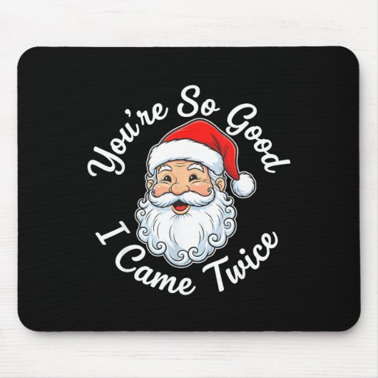 You’re So Good I Came Twice Christmas Santa  Mousepad (Vorne)