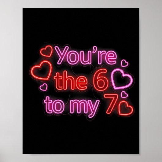 You’re The 6 To My 7 Funny Valentine’s Day 67 Meme Poster (Vorne)