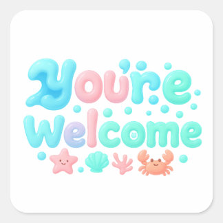 You’re Welcome Glossy Pastel Ocean Text Quadratischer Aufkleber