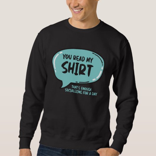 You Read My That s Enough Social Interaction For O Sweatshirt (Vorderseite)
