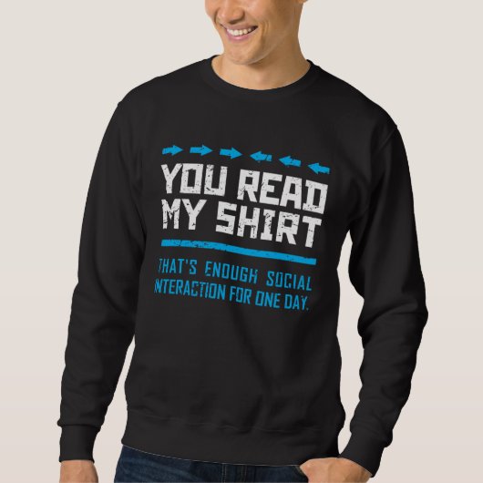 You Read My That s Enough Social Interaction Gag S Sweatshirt (Vorderseite)