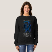 You Really Look Like Stupid People Dragons Grumpy Sweatshirt (Vorne ganz)