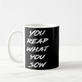 You Reap What You Sow Motivational  Kaffeetasse (Links)