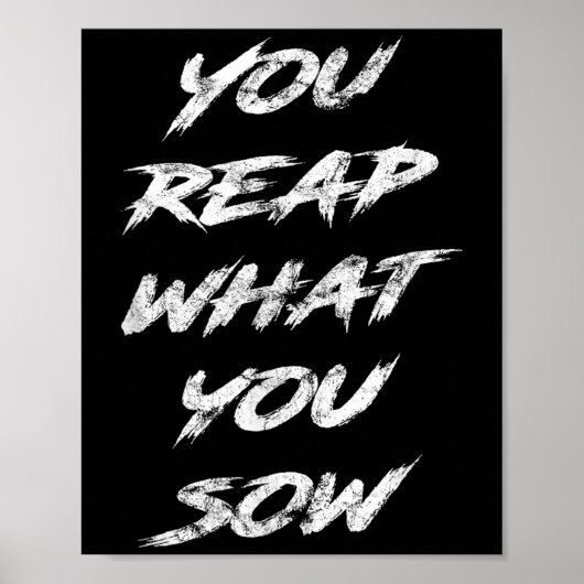 You Reap What You Sow Motivational  Poster (Vorne)