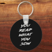 You Reap What You Sow Motivational  Schlüsselanhänger (Vorderseite)