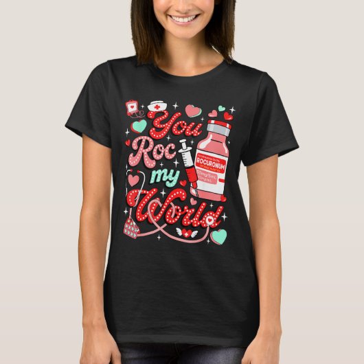 You Roc My World Nurse Valentine Day Er Ed Icu Nic T-Shirt (Vorderseite)