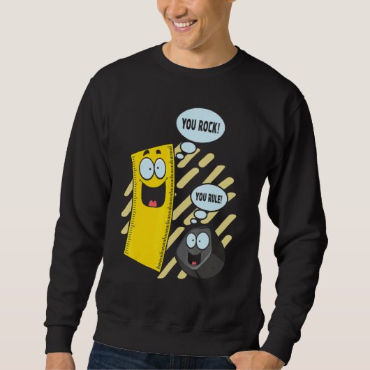 You Rock  You Rule    Memes Ruler And Eraser Schoo Sweatshirt (Vorderseite)