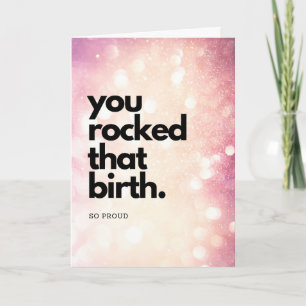 you rocked that birth - Card Karte
