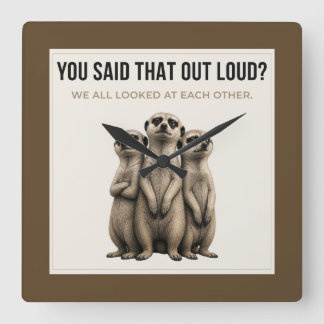 You Said That Out Loud - Funny Meerkat Wall Clock Quadratische Wanduhr