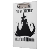 You Say "Wicked" Like It's A Bad Thing Klemmbrett (Links)