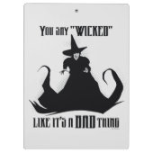 You Say "Wicked" Like It's A Bad Thing Klemmbrett (Rückseite)