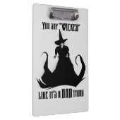 You Say "Wicked" Like It's A Bad Thing Klemmbrett (Rechts)