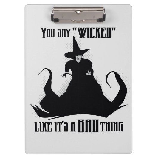 You Say "Wicked" Like It's A Bad Thing Klemmbrett (Vorderseite)