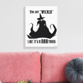 You Say "Wicked" Like It's A Bad Thing Leinwanddruck (Insitu (Wohnzimmer))