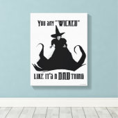 You Say "Wicked" Like It's A Bad Thing Leinwanddruck (Insitu (Holzboden))