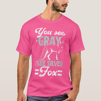 You See Gray I See Silver Fox Wildlife Animal Vixe T-Shirt
