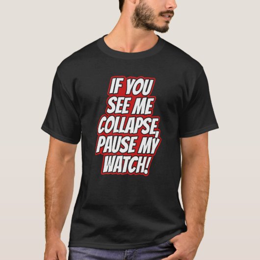 You Seee Me Collapse Pause My Watch Running Cardio T-Shirt (Vorderseite)