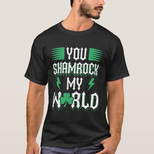 You Shamrock My World St Patricks Day T-Shirt (Vorderseite)