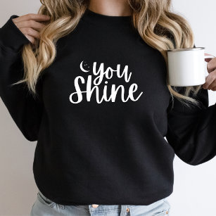 You Shine Sweatshirt