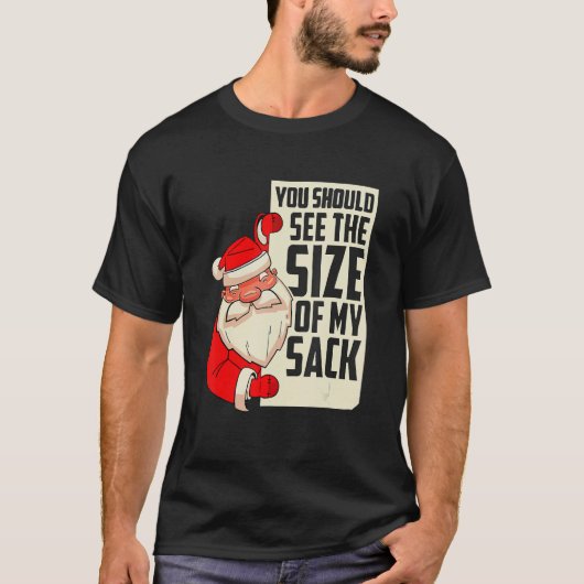 You should see the size of my sack Festive Holiday T-Shirt (Vorderseite)