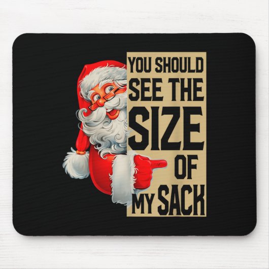 You Should See The Size Of My Sack Santa Christmas Mousepad (Vorne)