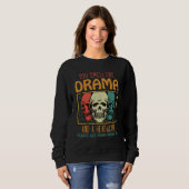 You Smell Like Drama and a Headache Please Get Awa Sweatshirt (Vorne ganz)