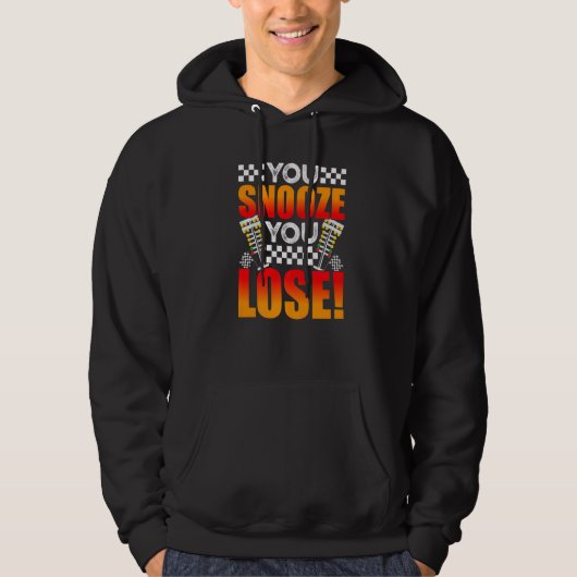 You Snooze You Lose  Drag Racing Mens Drag Race Hoodie (Vorderseite)