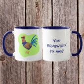 You Squawking to  Me Tasse