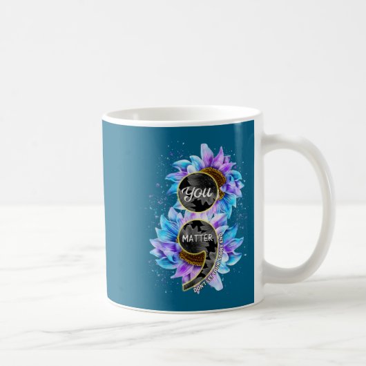 You Suicide Prevention Awareness Semicolon Sunflow Kaffeetasse (Rechts)