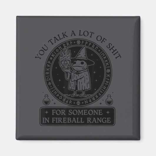 You Talk A Lot For Someone In Fireball Range Funny Magnet (Vorne)