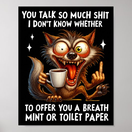 You Talk So Much I Don't Know Whether To Offer You Poster (Vorne)