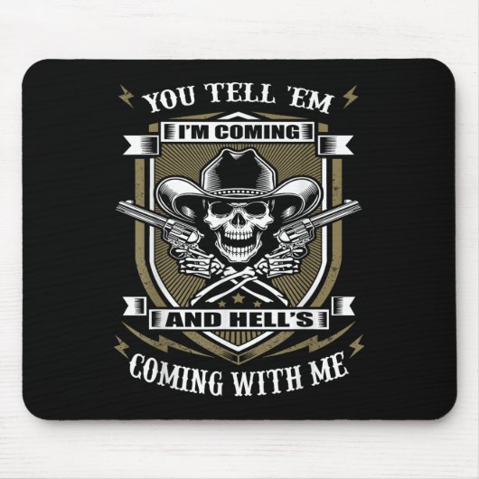 You Tell em I'm Coming And Hell's Coming With Me  Mousepad (Vorne)