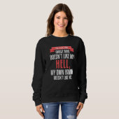 You Think I Care About Who Doesn't Like Me Hell My Sweatshirt (Vorne ganz)