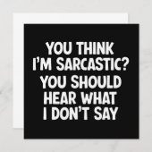 You Think I’m Sarcastic? You Should Hear What  Einladung (Vorne/Hinten)