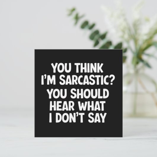 You Think I’m Sarcastic? You Should Hear What  Einladung (Stehend Vorderseite)