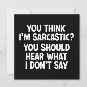 You Think I’m Sarcastic? You Should Hear What  Einladung (Vorderseite)