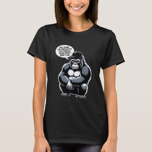 You Think I'm Sarcastic You Should Hear What I Don T-Shirt (Vorderseite)