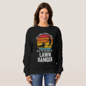 you think you're cool lawn ranger lawn mower sweatshirt (Vorne ganz)