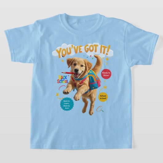 You’ve Got It! – Back to School Joy T-Shirt (Ablage )