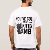 You`ve got to be Kitten Me T-Shirt (Rückseite)