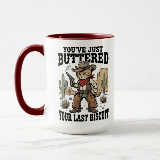 You’ve Just Buttered Your Last Biscuit – Funny  Tasse (Links)